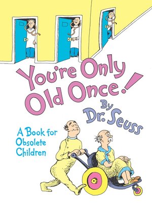 cover image of You're Only Old Once!